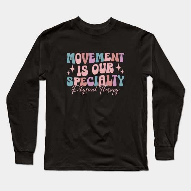 Physical Therapy Retro Movement Is Our Specialty PT PTA Long Sleeve T-Shirt by Nisrine